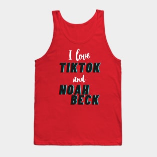 I love TikTok and Noah Beck Tank Top